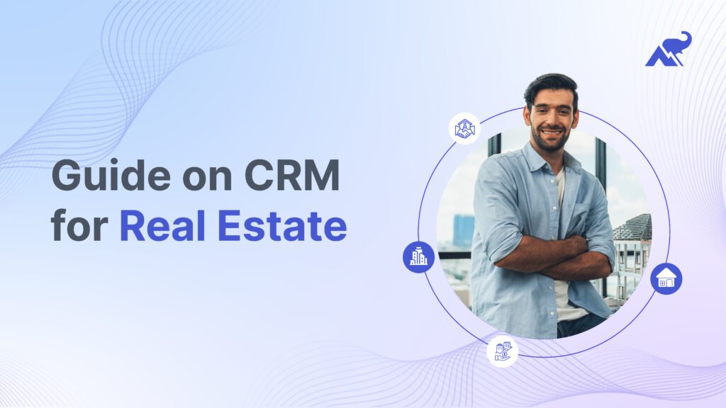Guide on CRM for Real Estate