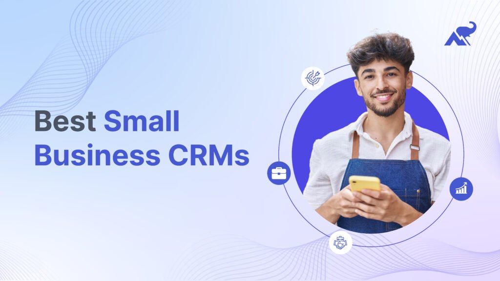 Top 5 Best CRM For Small Businesses